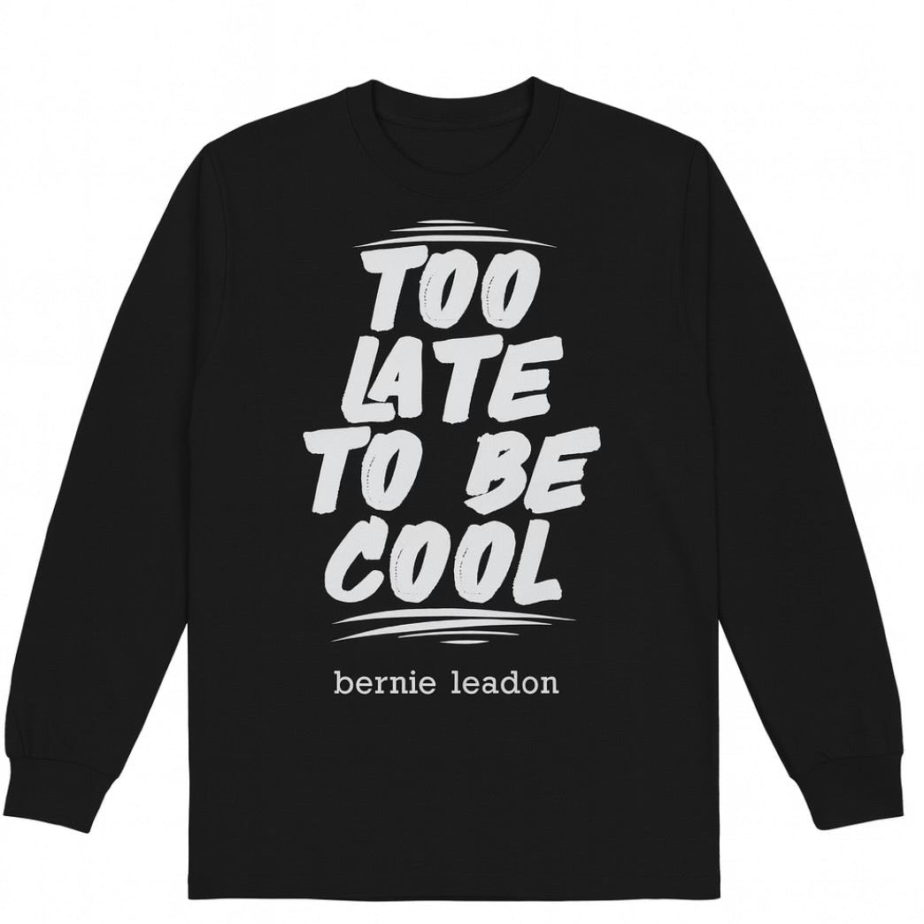 TOO LATE TO BE COOL T-Shirts