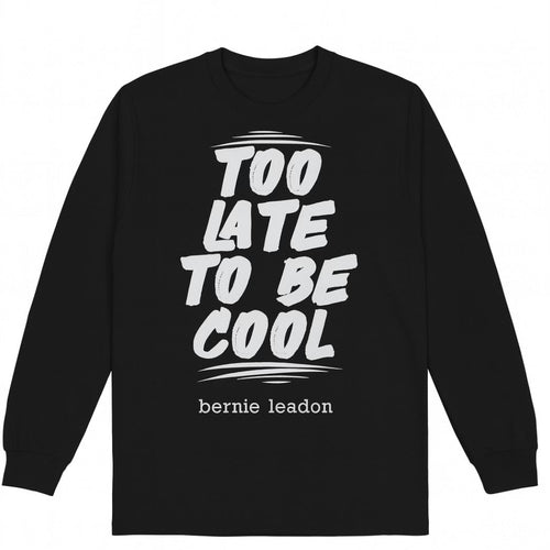TOO LATE TO BE COOL T-Shirts