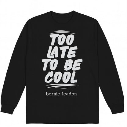 TOO LATE TO BE COOL T-Shirts